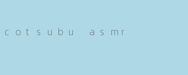 cotsubu asmr